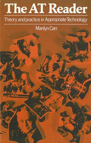 The AT Reader (The theory and practice of appropriate technology) by Marilyn Carr, 9780946688104