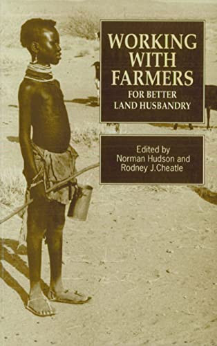 Working with Farmers for Better Land Husbandry by Norman Hudson, Rodney Cheatle, Adrian Woods, 9781853391224