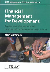 Financial Management for Development (Accounting and Finance for the Non-specialist in Development Organisations) by John Cammack, 9781897748527