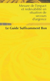 Mesure de l'impact et redevabilite en situation de secours d'urgence (le Guide Suffsament Bon) (French Edition) by Oxfam, 9780855986179