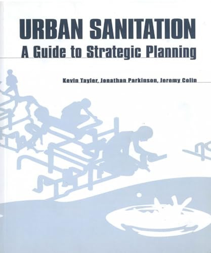 Urban Sanitation (A guide to strategic planning) by Kevin Tayler, Jonathan Parkinson, Jeremy Colin, 9781853395581