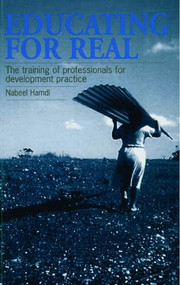 Educating for Real (The training of professionals for development practice) by Nabeel Hamdi, 9781853393334