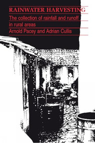 Rainwater Harvesting (The collection of rainfall and runoff in rural areas) by Arnold Pacey, Adrian Cullis, 9780946688227