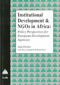 Institutional Development and NGOs in Africa (Policy Perspectives for European Development Agencies) by Alan Fowler, Piers Cambell, Brian Pratt, 9781897748008