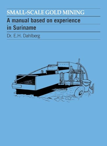 Small-scale Gold Mining (A manual for Suriname) by E H Dahlberg, 9781853390494
