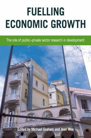 Fuelling Economic Growth (The Role of Public-Private Sector Research in Development) by Michael Graham, Jean Woo, 9781853396755