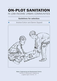 On-Plot Sanitation for Low-Income Urban Communities: Guidelines for selection by Andrew Cotton, 9780906055557
