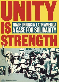 Unity is Strength (Trade unions in Latin America - a case for solidarity) by James Dunkerley, Chris Whitehouse, 9780906156087