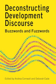 Deconstructing Development Discourse (Buzzwords and Fuzzwords) by Andrea Cornwall, Deborah Eade, 9781853397066