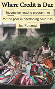 Where Credit is Due (Income-generating programmes in developing countries) by Joe Remenyi, 9781853390791