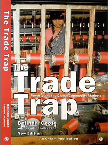 The Trade Trap (Poverty and Global Commodity Markets) by Belinda Coote, 9780855983512