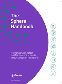 The Sphere Handbook (Humanitarian Charter and Minimum Standards in Humanitarian Response) by Sphere Association, 9781908176400