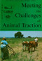 Meeting the Challenges of Animal Traction (A resource book of the Animal Traction Network for Eastern and Southern Africa (ATNESA)) by Paul Starkey, 9781853394836