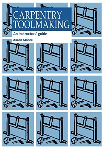 Carpentry Toolmaking (An instructors guide) by Aaron Moore, 9781853391965
