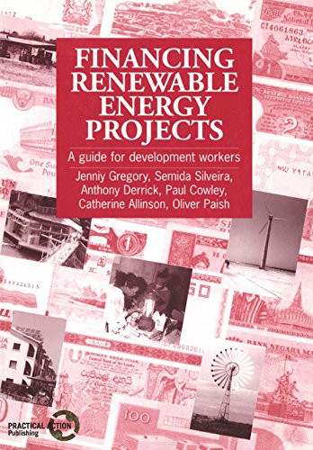 Financing Renewable Energy Projects (A guide for development workers) by Jenniy Gregory, Semida Silveira, Anthony Derrick, 9781853393877