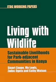 Living with Wildlife (Sustainable livelihoods for park-adjacent communities in Kenya) by Stuart Coupe, Viv Lewis, Zadoc Ogutu, 9781853395376