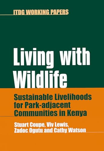 Living with Wildlife (Sustainable livelihoods for park-adjacent communities in Kenya) by Stuart Coupe, Viv Lewis, Zadoc Ogutu, 9781853395376