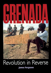 Grenada: Revolution In Reverse - 9780906156483 by James Ferguson, 9780906156483