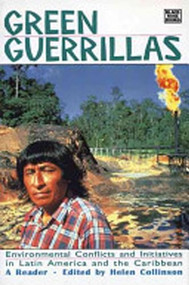 Green Guerrillas (Environmental Conflicts and Initiatives in Latin America and The Caribbean) by Helen Collinson, 9781899365043