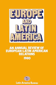 Europe and Latin America 1980 (An Annual Review of European-Latin American Relations) by Latin America Bureau, 9780906156094