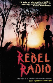 Rebel Radio (Story of El Salvador's Radio Venceremos) by José Ignacio López Vigil, Mark Fried, 9780906156889