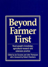 Beyond Farmer First (Rural peoples knowledge, agricultural research and extension practice) by Ian Scoones, John Thompson, 9781853392504