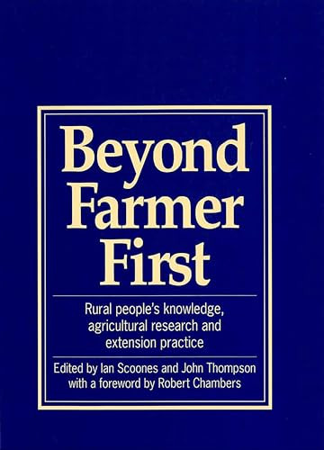 Beyond Farmer First (Rural peoples knowledge, agricultural research and extension practice) by Ian Scoones, John Thompson, 9781853392504