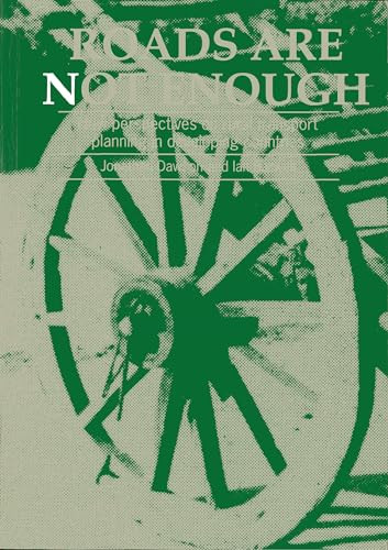 Roads are not Enough (New perspectives on rural transport planning in developing countries) by Jonathan Dawson, 9781853391910
