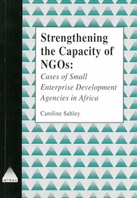 Strengthening the Capacity of NGOs (Cases of Small Enterprise Development Agencies in Africa) by Caroline Sahley, 9781897748107