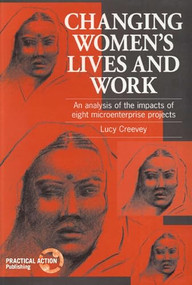 Changing Women's Lives and Work (An analysis of the impacts of eight microenterprise projects) by Lucy Creevey, 9781853393198