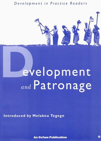 Development and Patronage (Selected articles from Development in Practice) by Melakou Tegegn, 9780855983765