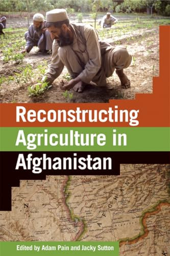 Reconstructing Agriculture in Afghanistan by Jacky Sutton, Adam Pain, 9781853396342