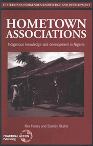 Hometown Associations (Indigenous knowledge and development in Nigeria) by Rex Honey, Stanley I Okafor, 9781853394263