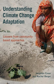 Understanding Climate Change Adaptation (Lessons from community-based approaches) by Jonathan Ensor, Rachel Berger, 9781853396830