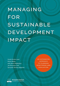 Managing for Sustainable Development Impact (An integrated approach to planning, monitoring and evaluation) by Cecile Kusters, Karen Batjes, 9781853399817