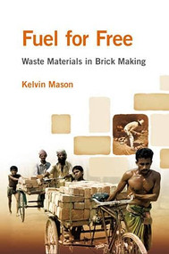 Fuel for Free? (Waste Materials in Brick Making) by Kelvin Mason, 9781853396250