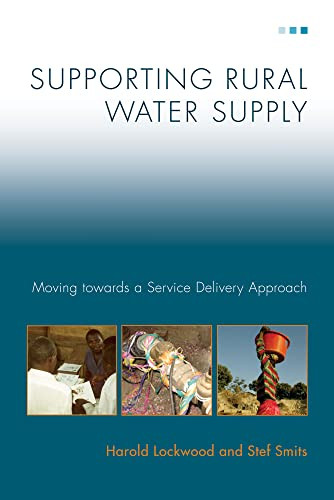 Supporting Rural Water Supply (Moving towards a Service Delivery Approach) by Harold Lockwood, Stef Smits, 9781853397295