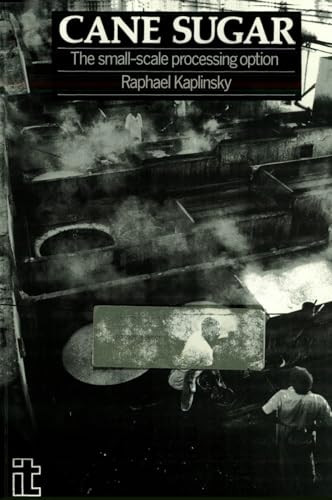 Cane Sugar (The small scale processing option.) by Raphael Kaplinsky, 9781853390159