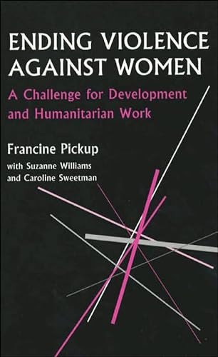 Ending Violence Against Women (A challenge for development and humanitarian work) by Francine Pickup, Suzanne Williams, Caroline Sweetman, 9780855984380