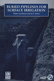 Buried Pipelines for Surface Irrigation by Robert van Bentum, Ian Smout, 9781853391873