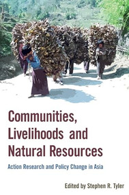 Communities, Livelihoods, and Natural Resources (Action Research and Policy Change in Asia) by Stephen Tyler, 9781853396380