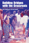 Building Bridges with the Grassroots (Scaling Up Through Knowledge Sharing) by Theo Schilderman, Otto Ruskulis, 9781853396168