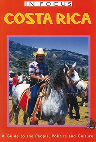Costa Rica In Focus (A Guide to the People, Politics and Culture) by Tjabel Daling, 9781899365166