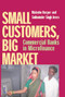 Small Customers, Big Market (Commercial Banks in Microfinance) by Malcolm Harper, Sukhwinder Arora, 9781853396083