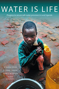Water Is Life (Progress to secure water provision in rural Uganda) - 9781853398902 by G. Honor Fagan, Suzanne Linnane, Kevin G. McGuigan, 9781853398902