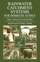 Rainwater Catchment Systems for Domestic Supply (Design, Construction and Implementation) by John Gould, Erik Nissen-Petersen, 9781853394560