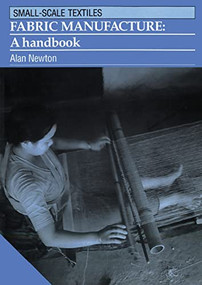 Fabric Manufacture (A handbook) by Alan Newton, 9781853391330