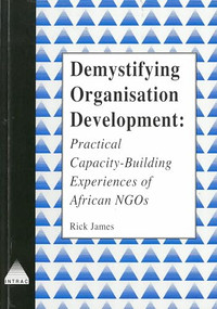 Demystifying Organisational Development (Practical capacity-building experiences of African NGOs) by Rick James, 9781897748350