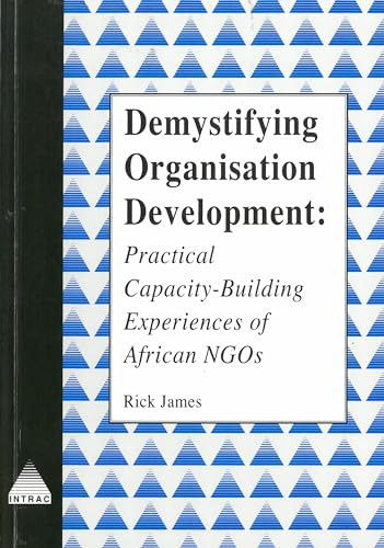 Demystifying Organisational Development (Practical capacity-building experiences of African NGOs) by Rick James, 9781897748350