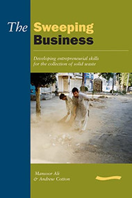 Sweeping Business: Developing Entrepreneurial Skills for the Collection of Solid Waste by Mansoor Ali, 9780906055854